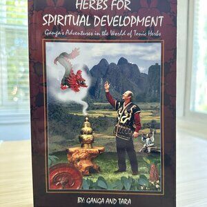 Herbs for Spiritual Development by: Ganga Nath, Ron Teeguarden